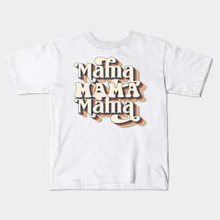 mama mama mama Kids T-Shirt